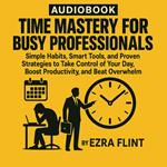 Time Mastery for Busy Professionals