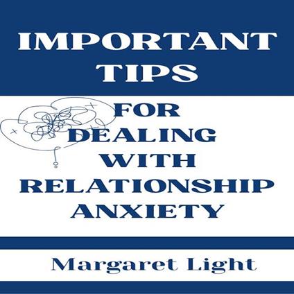 Important Tips for Dealing with Relationship Anxiety