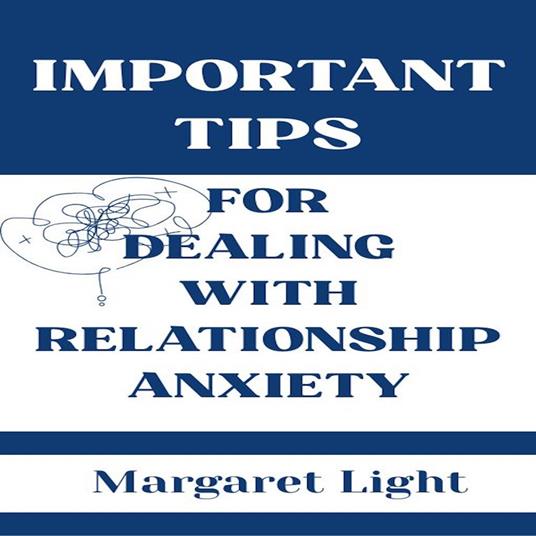 Important Tips for Dealing with Relationship Anxiety
