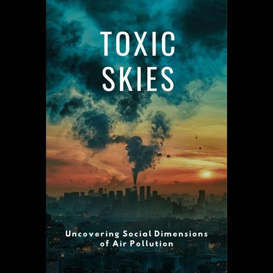 Toxic Skies: Uncovering Social Dimensions of Air Pollution