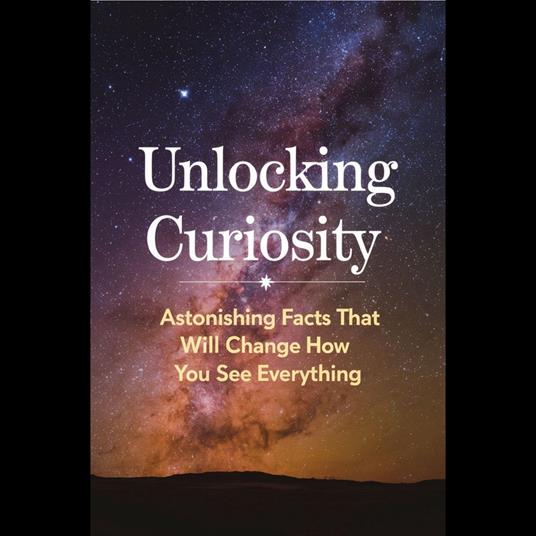 Unlocking Curiosity: Astonishing Facts That Will Change How You See Everything