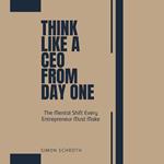 Think Like a CEO From Day One