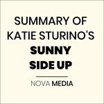 SUMMARY OF KATIE STURINO'S SUNNY SIDE UP