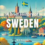Brief History of Sweden, A