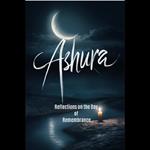 Ashura: Reflections on the Day of Remembrance