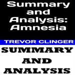 Summary and Analysis: Amnesia