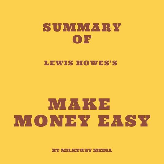 Summary of Lewis Howes's Make Money Easy