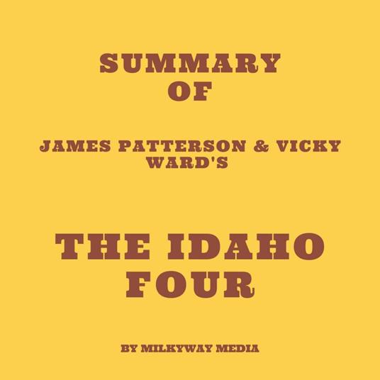 Summary of James Patterson & Vicky Ward's The Idaho Four