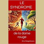 Le syndrome de la dame rouge