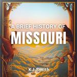 Brief History of Missouri, A