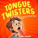 Tongue Twisters - Terrifically Tangled Tongue Teasers for Tireless Talkers