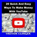 20 Quick And Easy Ways To Make Money With YouTube