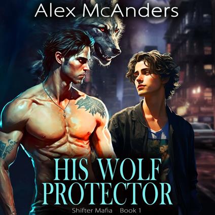 His Wolf Protector: MM Wolf Shifter Mafia Romance