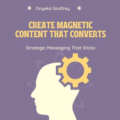 Create Magnetic Content That Converts