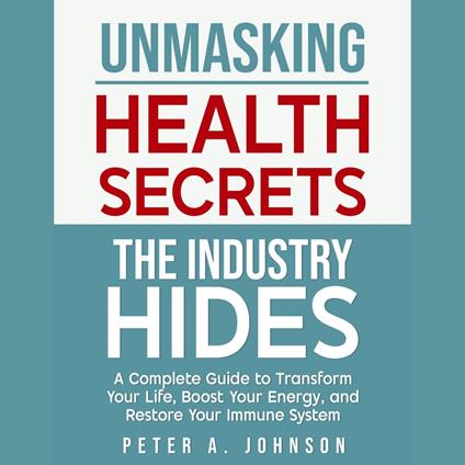 Unmasking Health Secrets The Industry Hides