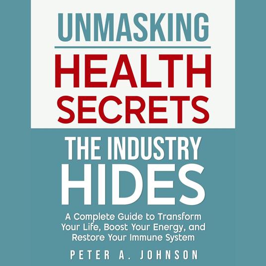 Unmasking Health Secrets The Industry Hides