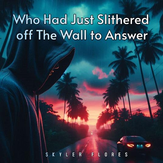 Who Had Just Slithered off The Wall to Answer
