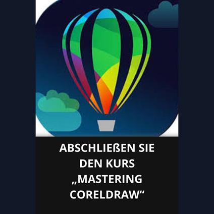 ABSCHLIEßEN SIE DEN KURS „MASTERING CORELDRAW
