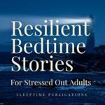 Resilient Bedtime Stories for Stressed Out Adults 2 in 1