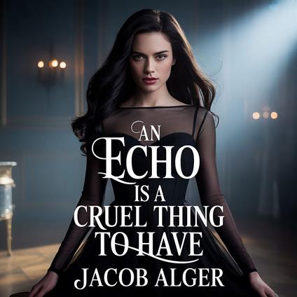 echo is a cruel thing to have, An