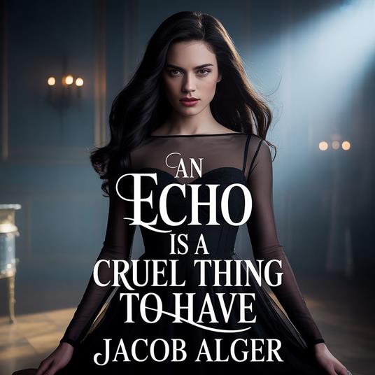 echo is a cruel thing to have, An