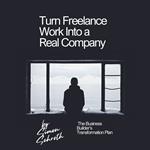 Turn Freelance Work Into a Real Company