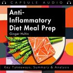 Anti-Inflammatory Diet Meal Prep: by Ginger Hultin