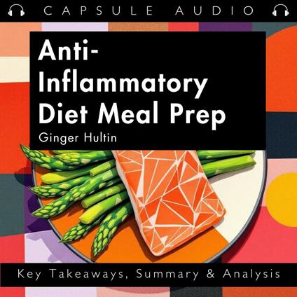 Anti-Inflammatory Diet Meal Prep: by Ginger Hultin