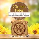 Gluten Free Cookbook [Second Edition]