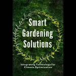 Smart Gardening Solutions: Integrating Technology for Climate Optimization