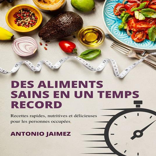 Des Aliments Sains En Un Temps Record