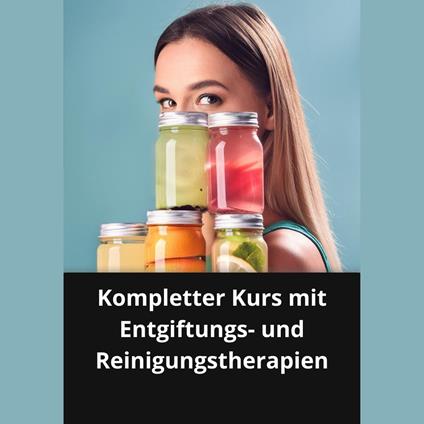 Kompletter Kurs mit Entgiftungs- und Reinigungstherapien