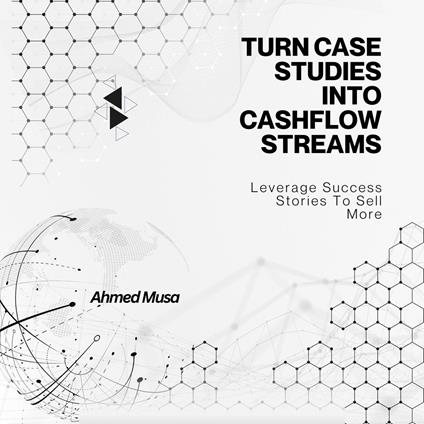 Turn Case Studies Into Cashflow Streams