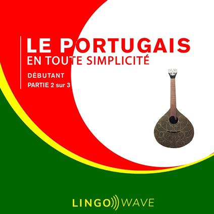 Le portugais en toute simplicité - Débutant - Partie 2 sur 3