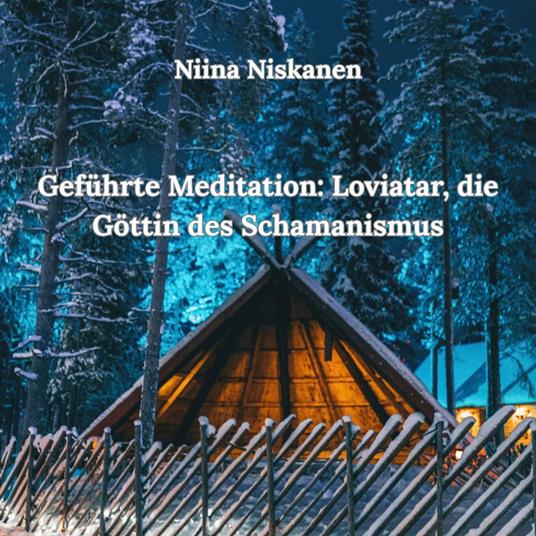Geführte Meditation: Loviatar, die Göttin des Schamanismus