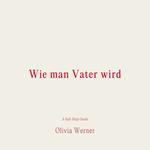 Wie man Vater wird