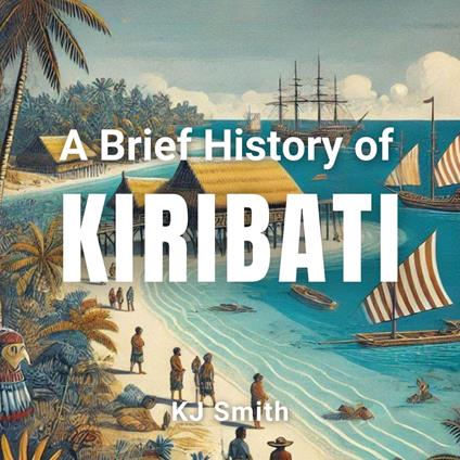 Brief History of Kiribati, A