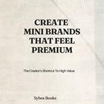 Create Mini Brands That Feel Premium