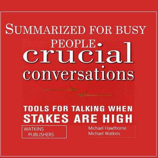 Crucial Conversations Summarized for Busy People