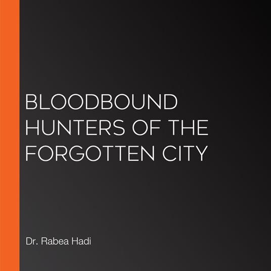 Bloodbound Hunters of the Forgotten City