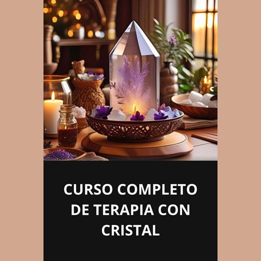 CURSO COMPLETO DE TERAPIA CON CRISTAL