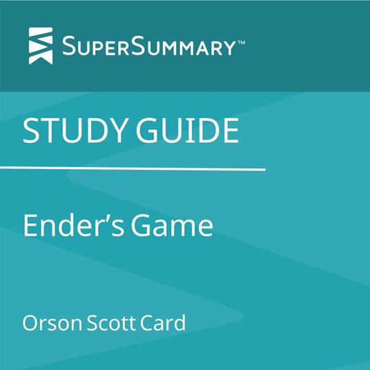 Study Guide: Ender's Game by Orson Scott Card (SuperSummary)
