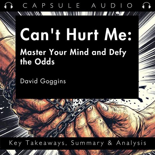 Can't Hurt Me Master Your Mind and Defy the Odds by David Goggins