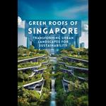 Green Roofs of Singapore: Transforming Urban Landscapes for Sustainability