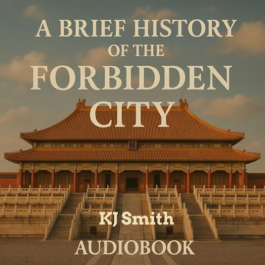 Brief History of the Forbidden City, A