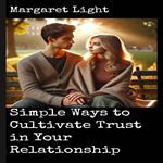 Simple Ways to Cultivate Trust in Your Relationship
