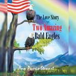 Love Story of Two Amazing Bald Eagle, The
