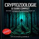 CRYPTOZOOLOGIE, LE GUIDE COMPLET