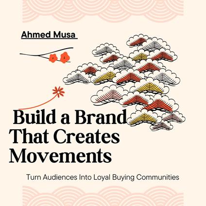 Build a Brand That Creates Movements