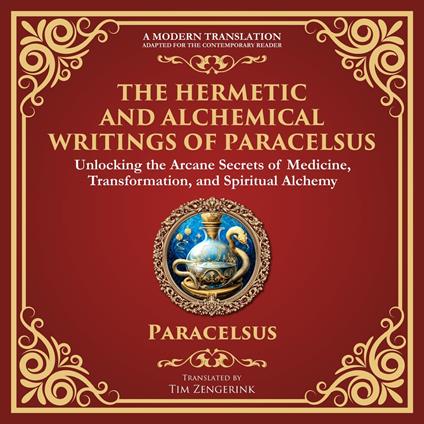 Hermetic and Alchemical Writings of Paracelsus, The